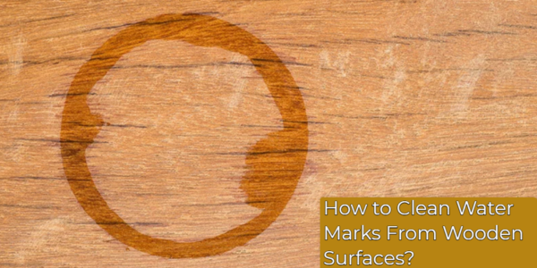 Clean Water Marks From Wooden Surfaces